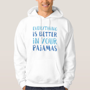 Veste À Capuche Tout Est Mieux Dans Votre Pyjama