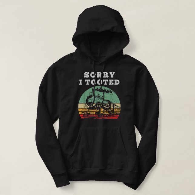 Veste À Capuche Train Désolé d'avoir pris Funny Locomotive Railroa (Design devant)