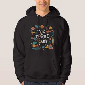 Veste À Capuche Trop fatigué pour s'en soucier Design drôle et par