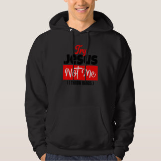Veste À Capuche Try Jesus Not Me  Christian Saying Gospel Womens C