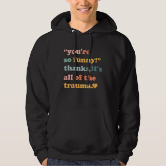 Veste À Capuche Tu es tellement  Merci C'est tout le traumatisme  
