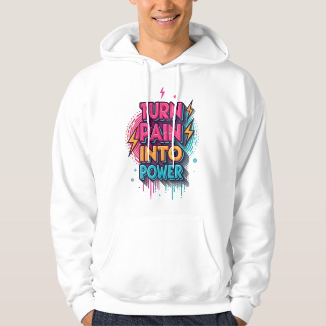Veste À Capuche Turn Pain Into Power – Graffiti Pop StreetwT-Shirt (Devant)