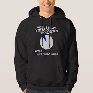 Veste À Capuche Vais-je jouer aux jeux vidéo aujourd'hui Funny Gam