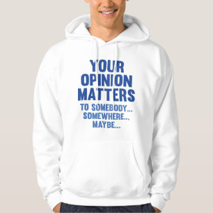 Veste À Capuche Votre Opinion Compte Pour Quelqu'Un