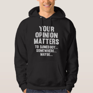 Veste À Capuche Votre Opinion Compte Pour Quelqu'Un