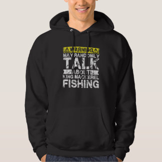 Veste À Capuche Warning May Talk About Fishing   King Mackerel Fis