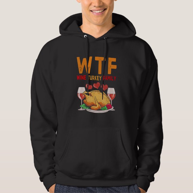 Veste À Capuche WTF Vin Turquie Famille Chemise Drôle Thanksgiving (Devant)