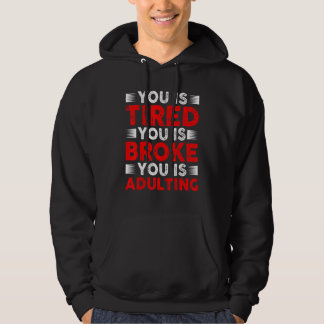 Veste À Capuche You Is Tired You Is Broke You Is Adulting
