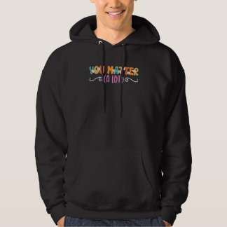 Veste À Capuche You Matter A Lot Mental Health Awareness