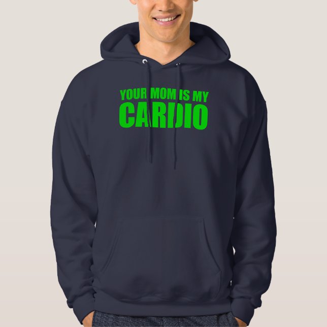 Veste À Capuche Your Mom Is My Cardio Funny Saying  (Devant)