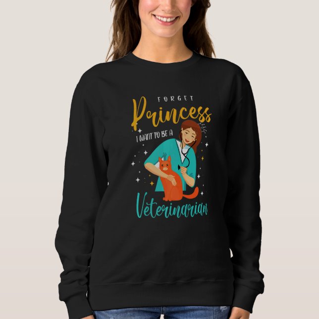 vet tech for Forget Princess I want to be a Veteri Sweatshirt (Vorderseite)
