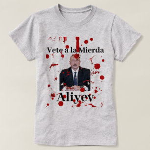 Vete a la Mierda Aliyev (Spanisch) T - Shirt