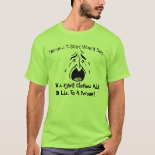 Vêtements Ajouter 20 livres à un T-shirt qui pleur