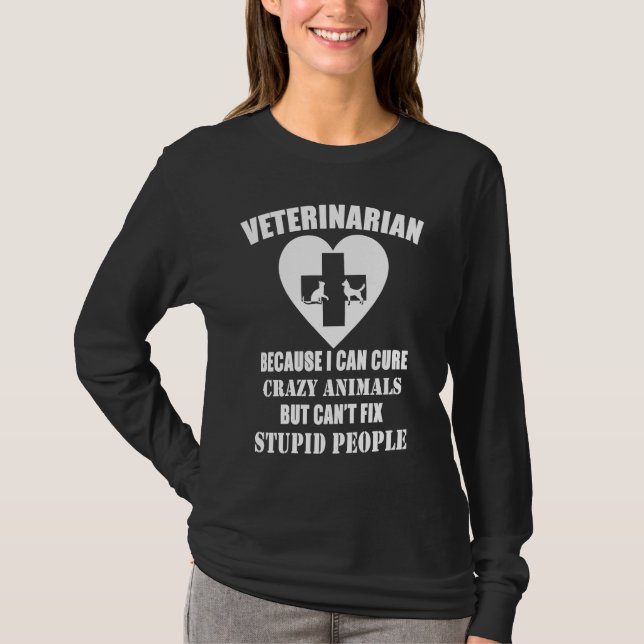 Veterinarian Because I Can Cure Crazy Animals T-Shirt (Vorderseite)