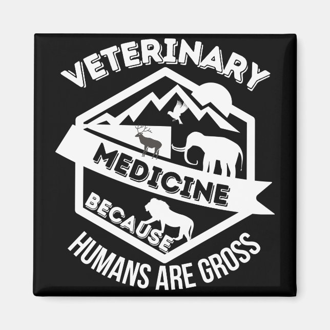 Veterinary Medicine Because Humans are Gross Magnet (Vorne)