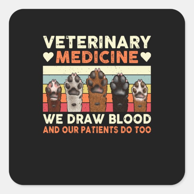 Veterinary Medicine We Draw Blood And Our Patients Quadratischer Aufkleber (Vorderseite)
