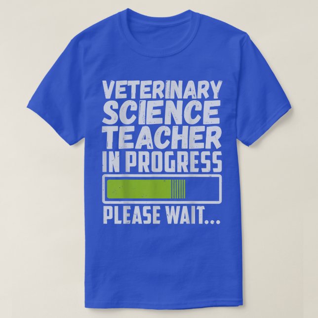Veterinary Science Teacher In Progress Please Wait T-Shirt (Design vorne)