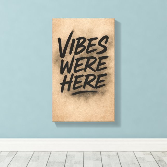 Vibes Were Here Wall Art Canvas Leinwanddruck (Insitu (Holzboden))