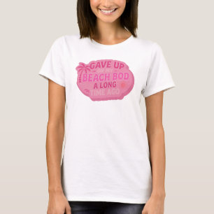 Vibrant GAVE UP BEACH BOD LONG AGO Mode Kunst T-Shirt