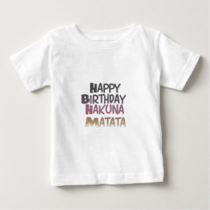 Vibrany Happy Birthday Hakuna Matata Design Baby T-shirt