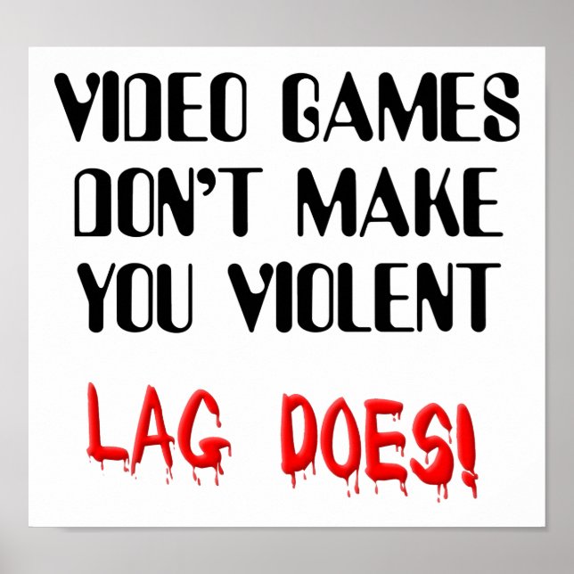 Video Game Lag Time Gewalt Funny Sign Poster (Vorne)