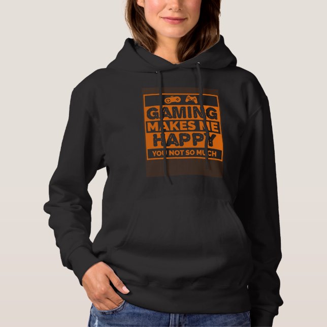Video Gamer  Gaming Makes Me Happy Hoodie (Vorderseite)