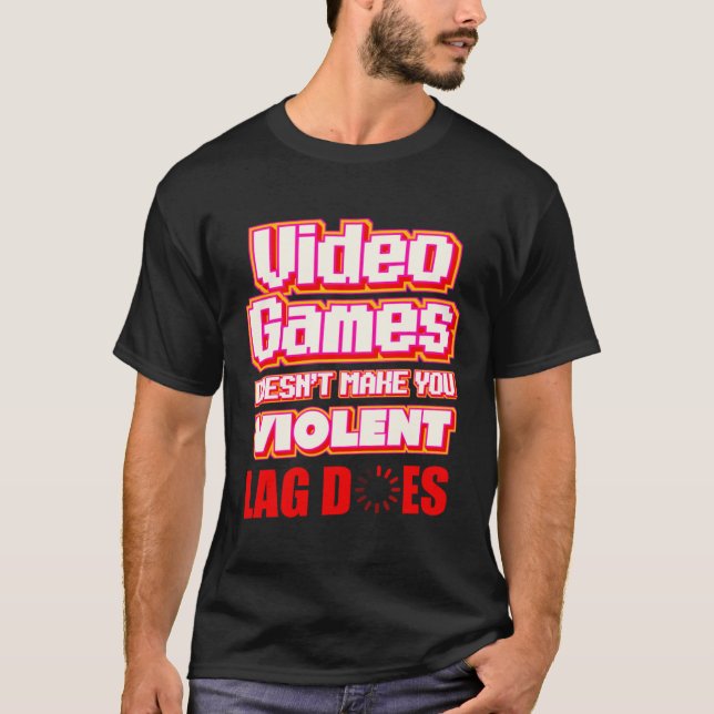 Video Games lag   gamer streamer T-Shirt (Vorderseite)