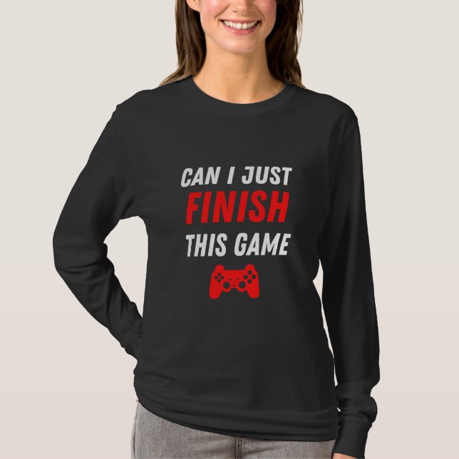 Video Gaming Funny Kann ich dieses Spiel beenden? T-Shirt (Vorderseite)