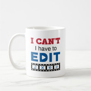 Videobearbeiter Ich kann nicht, ich muss bearbeite Kaffeetasse