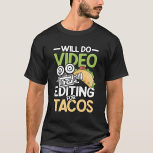 Videobearbeitung für Tacos für einen Filmproduzent T-Shirt