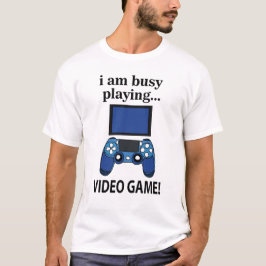 Videospiel Ich bin beschäftigt Videospiel zu spiel T-Shirt