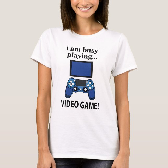 Videospiel Ich bin beschäftigt Videospiel zu spiel T-Shirt (Vorderseite)
