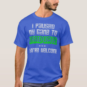 Videospiel Ich habe mein Spiel unterbrochen, um Ga T-Shirt