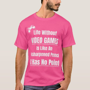 Videospiel-Liebhaber Leben ohne Videospiele Bleist T-Shirt
