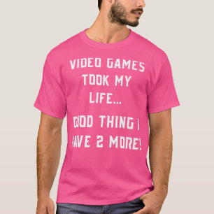 Videospiele haben mein Leben lang Spaß gemacht T-Shirt