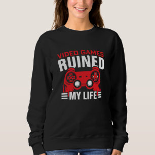 Videospiele haben mein Leben ruiniert, das Leben d Sweatshirt