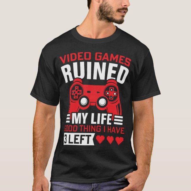 Videospiele haben mein Leben ruiniert T-Shirt (Vorderseite)