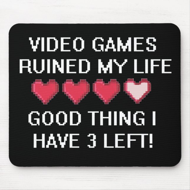 Videospiele haben meinen Lebensstil ruiniert 1 Mousepad (Vorne)