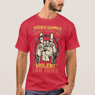 Videospiele machen mich nicht zu einem gewalttätig T-Shirt