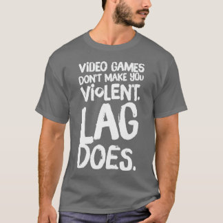 Videospiele machen Sie gewalttätig verzögert T-Shirt