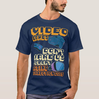 Videospiele machen uns nicht gewalttätig und verli T-Shirt