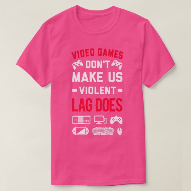 Videospiele machen uns nicht zu gewalttätigem Lag  T-Shirt (Design vorne)