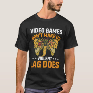 Videospiele machen uns nicht zu gewalttätigem Lag T-Shirt