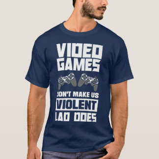 Videospiele machen uns nicht zu gewalttätigen Spie T-Shirt