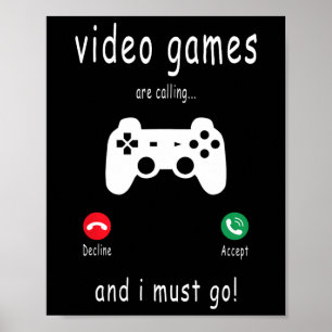 Videospiele rufen an und ich muss gehen - Funny Ga Poster