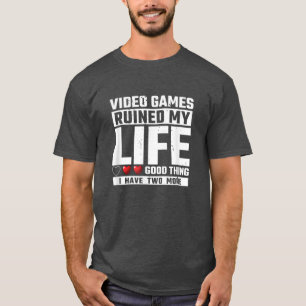 Videospiele ruinierten mein Leben Gutes, was ich h T-Shirt