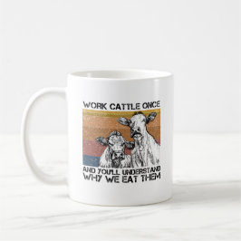 Viehherden einmal arbeiten und Sie werden die sonn Kaffeetasse