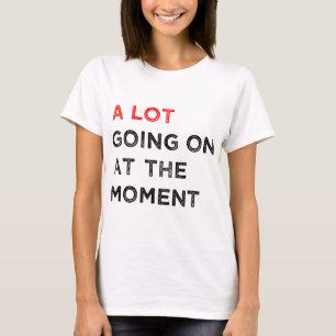 Viel geht im Moment weiter T-Shirt