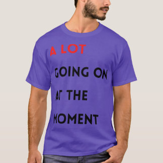 Viel geht im Moment weiter T-Shirt