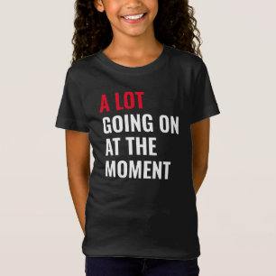 Viel geht im Moment zum lustigen Sprichwort Konzer T-Shirt